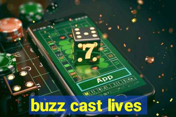 buzz cast lives